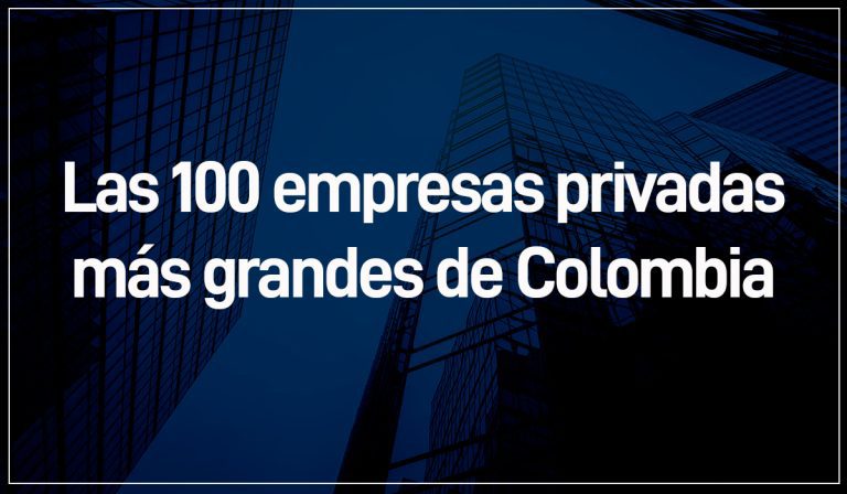 Conozca el top 100 de las empresas privadas con mayores ingresos en Colombia en 2021