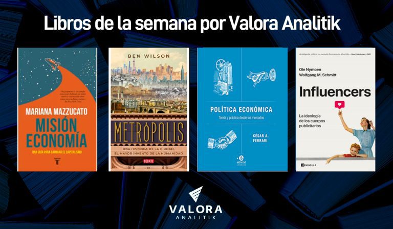Los 4 libros de la semana por Valora Analitik: repensando la economía