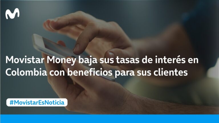 Movistar Money baja sus tasas de interés en Colombia con beneficios para sus clientes